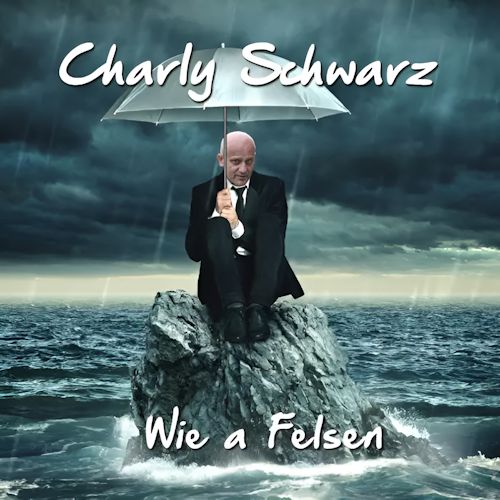 Charly Schwarz - Wie A Felsen