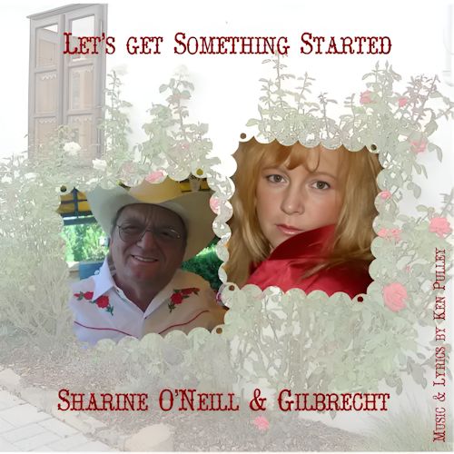 Sharine O'Neill & Gilbrecht - Let's Get Something Started
