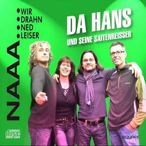 Da Hans Und Seine Saitenreisser - Naaa...Wir Drahn Ned Leiser 