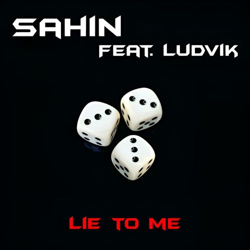 Sahin feat. Ludvik - Lie To Me