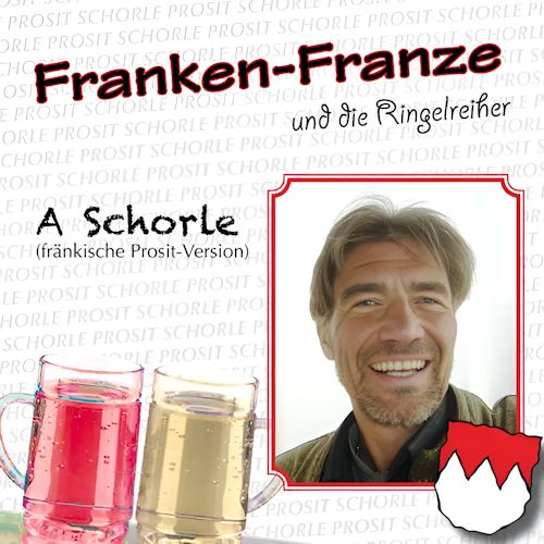 Franken Franze & Die Ringelreiher - Ein Prosit - A Schorle
