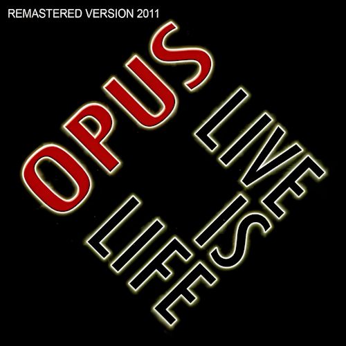 Opus - Live Is Life 