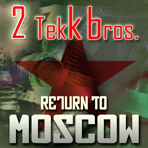 2 Tekk bros. - Return To Moscow