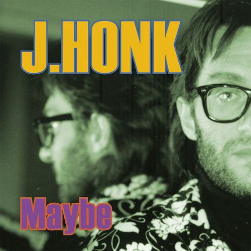 J.Honk - Maybe